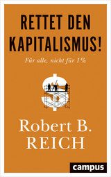 Rettet den Kapitalismus! - Robert B. Reich