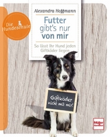 Futter gibt's nur von mir - Alexandra Hoffmann