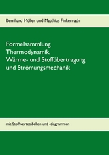 Formelsammlung Thermodynamik, Wärme- und Stoffübertragung und Strömungsmechanik - Bernhard Müller, Matthias Finkenrath
