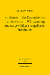Kirchenrecht der Evangelischen Landeskirche in Württemberg und ausgewählter evangelischer Freikirchen - Andreas Weiss