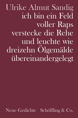 ich bin ein Feld voller Raps verstecke die Rehe und leuchte wie dreizehn Ölgemälde übereinandergelegt - Ulrike Almut Sandig