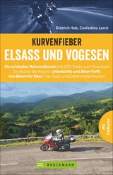 Kurvenfieber Elsass und Vogesen - Coelestina Lerch, Dietrich Hub