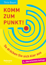 Komm zum Punkt! - Thilo Baum