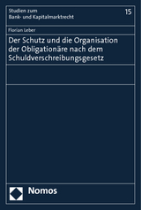 Der Schutz und die Organisation der Obligationäre nach dem Schuldverschreibungsgesetz - Florian Leber