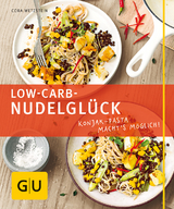 Low-Carb-Nudelglück - Cora Wetzstein