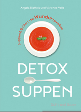 Detox-Suppen - Angela Blatteis