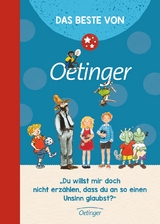 Das Beste von Oetinger - Erhard Dietl, Paul Maar, Kirsten Boie, Astrid Lindgren, Sven Nordqvist, Barbara Robinson, James Krüss, Lieve Baeten, Rüdiger Bertram, Christine Nöstlinger, Antonia Michaelis