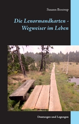 Die Lenormandkarten - Wegweiser im Leben - Susann Bontrup