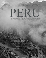 Peru fotografie.legenden.tagebücher - Timm Stütz