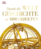 Durch die Weltgeschichte in 1000 Objekten