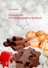 Das Low Carb Weihnachtsplätzchen Backbuch - Corinna Steinfels