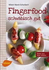 Fingerfood - schwäbisch gut - Nileen Marie Schaldach