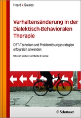 Verhaltensänderung in der Dialektisch-Behavioralen Therapie - Heidi L. Heard, Michaela A. Swales