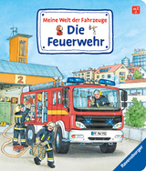 Meine Welt der Fahrzeuge: Die Feuerwehr - Susanne Gernhäuser