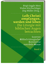 Leib Christi empfangen, werden und leben –  Die Liturgie mit biblischen Augen betrachten - 