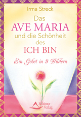 Das Ave Maria und die Schönheit des ICH BIN - Irma Streck