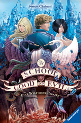 The School for Good and Evil, Band 2: Eine Welt ohne Prinzen - Soman Chainani