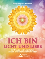 ICH BIN Licht und Liebe - Gaby Shayana Hoffmann