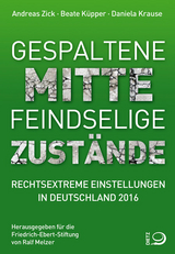 Gespaltene Mitte – Feindselige Zustände - Zick, Andreas; Küpper, Beate; Krause, Daniela; Melzer, Ralf
