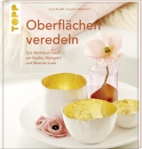 Oberflächen veredeln - Lena Skudlik, Susanne Weidmann