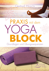 Praxis mit dem Yoga-Block - Gertrud Hirschi