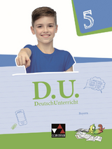 D.U. – DeutschUnterricht - Bayern / D.U. Bayern 5 - Simone Büchler, Michael Ernest, Ralph Ettrich, Gunter Fuchs, Cora Gierse, Veronika Glaser, Yvonne Goldammer, Stefanie Mauder, Ira Noss, Andreas Ramin, Stefan Rauwolf, Kristina Schneider, Stefanie Strunz, Elisabeth Thiede-Kumher, Jessica Weppler, Beate Wolfsteiner, Thorsten Zimmer