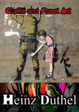 Graffiti and Street Art - Heinz Duthel