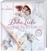 DekoLiebe – Geschenke aus der Küche - Imke Johannson