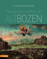 Häusergeschichte von Altbozen - Heinz Tiefenbrunner, Hubert Seidner, Gerald Mair