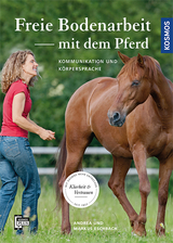 Freie Bodenarbeit mit dem Pferd - Andrea Eschbach, Markus Eschbach