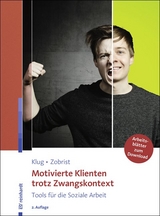 Motivierte Klienten trotz Zwangskontext - Klug, Wolfgang; Zobrist, Patrick