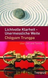 Lichtvolle Klarheit - Unermessliche Weite - Chögyam Trungpa