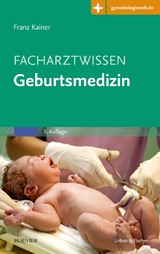 Facharztwissen Geburtsmedizin - Kainer, Franz