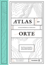 Atlas der ungewöhnlichsten Orte - Travis Elborough, Alan Horsfield