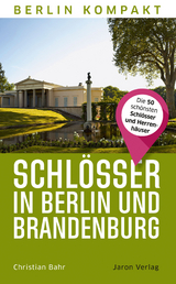 Schlösser in Berlin und Brandenburg - Bahr, Christian