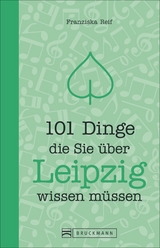 101 Dinge, die Sie über Leipzig wissen müssen - Franziska Reif