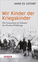 Wir Kinder der Kriegskinder - Ustorf, Anne-Ev