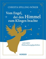 Vom Engel, der den Himmel zum Klingen brachte - Christa Spilling-Nöker