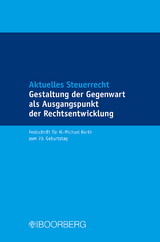 Aktuelles Steuerrecht: Gestaltung der Gegenwart als Ausgangspunkt der Rechtsentwicklung - 