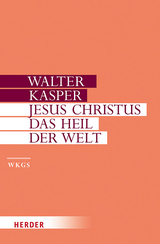 Jesus Christus - das Heil der Welt - Walter Kasper