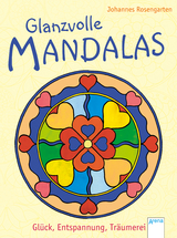 Glanzvolle Mandalas. Glück, Entspannung, Träumerei - Johannes Rosengarten