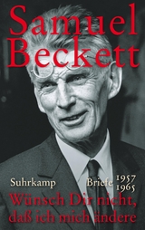 Wünsch Dir nicht, daß ich mich ändere - Samuel Beckett