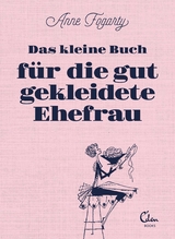 Das kleine Buch für die gut gekleidete Ehefrau - Anne Fogarty