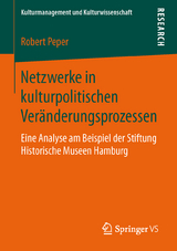 Netzwerke in kulturpolitischen Veränderungsprozessen - Robert Peper