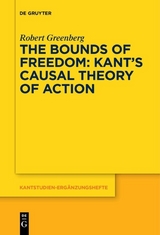 The Bounds of Freedom: Kant’s Causal Theory of Action - Robert Greenberg