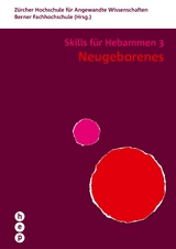 Neugeborenes - Skills für Hebammen 3 - Zürcher Hochschule für Angewandte Wissenschaften; Berner Fachhochschule