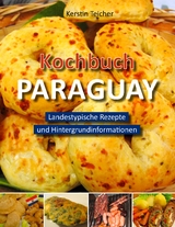 Kochbuch Paraguay - Kerstin Teicher