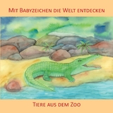 Mit Babyzeichen die Welt entdecken: Tiere aus dem Zoo - Vivian König