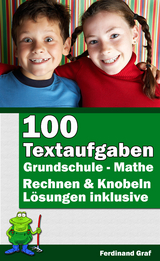 Mathe Grundschule - 100 Textaufgaben - Ferdinand Graf