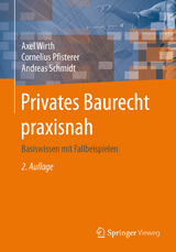 Privates Baurecht praxisnah - Wirth, Axel; Pfisterer, Cornelius; Schmidt, Andreas